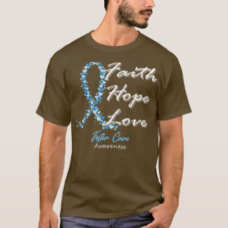 Foster Care Awareness Faith Hope Love In This Fami T-Shirt