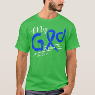 Foster Care Awareness My God Is Stronger In This F T-Shirt