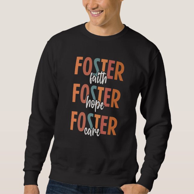 Foster Care Love Foster Hope Foster Care Parent Ad Sweatshirt (Front)