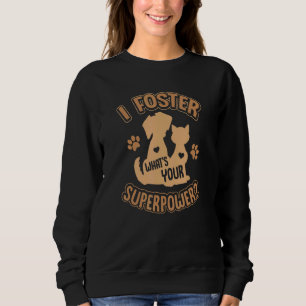 Foster Care Pet Rescue Adoption Cat Dog Animal Sweatshirt