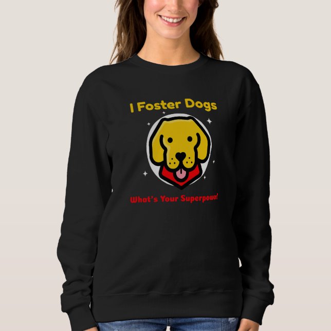Foster Dogs Lab Dog Canine Fostering Fostering Pup Sweatshirt (Front)