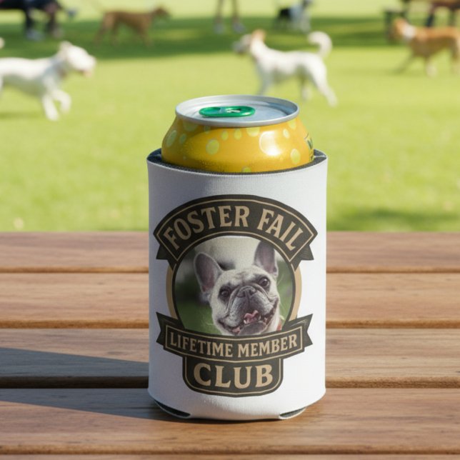 Foster Fail Lifetime Member Photo Can Cooler (Pet Foster Failure photo can cooler)