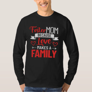 Foster Mother Mother s Day Foster Care Love Makes  T-Shirt