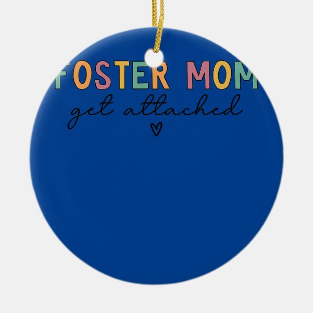 Foster Mum Get Attached  Ceramic Tree Decoration (Front)