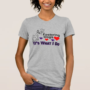Fostering Dogs It's What I Do Women's Tee