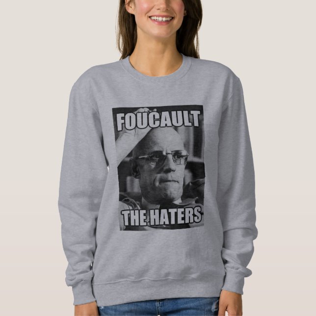 Foucault the Haters Sweatshirt (Front)