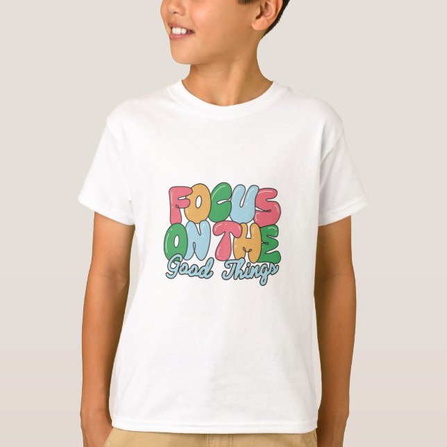 Fouce On Good Things  T-Shirt (Front)
