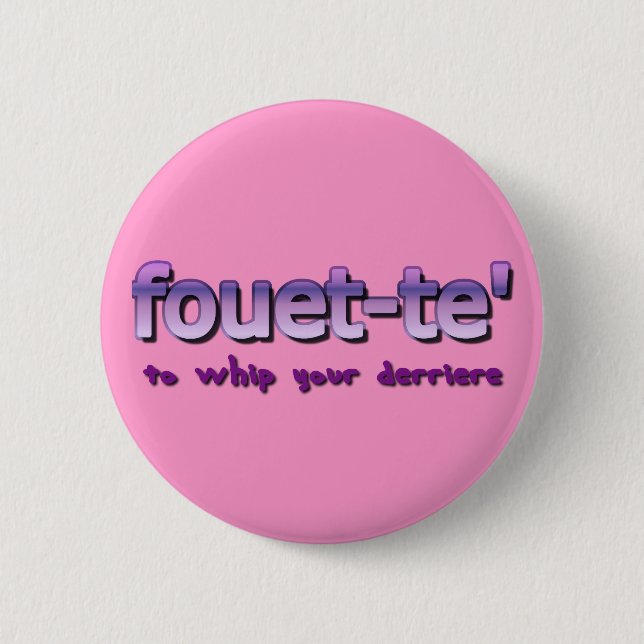 Fouette To Whip Your Derriere 6 Cm Round Badge (Front)