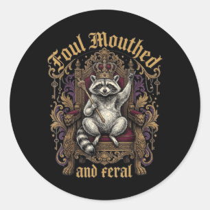 Foul Mouthed And Feral Racoon Crown Throne Gothic Classic Round Sticker