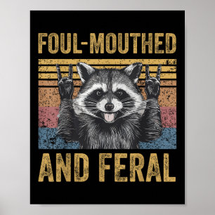 Foul Mouthed And Feral Racoon Feral Summer Meme V Poster