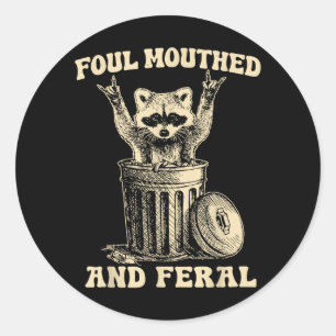Foul Mouthed and Feral Racoon Funny Trash Panda Classic Round Sticker
