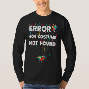 Found Error 404 Costume Not Found Karneval Saying T-Shirt