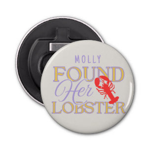 Found Her Lobster – Cute Engagement or Bridal  Bottle Opener