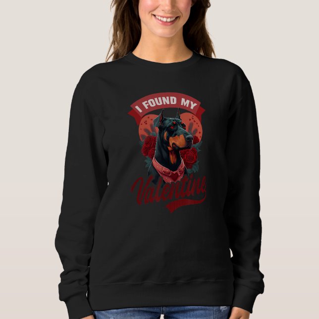 Found My Valentine Design Doberman Valentines Day Sweatshirt (Front)