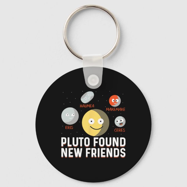 Found New Friends Dwarf Planets Astronomy Kids  Key Ring (Front)