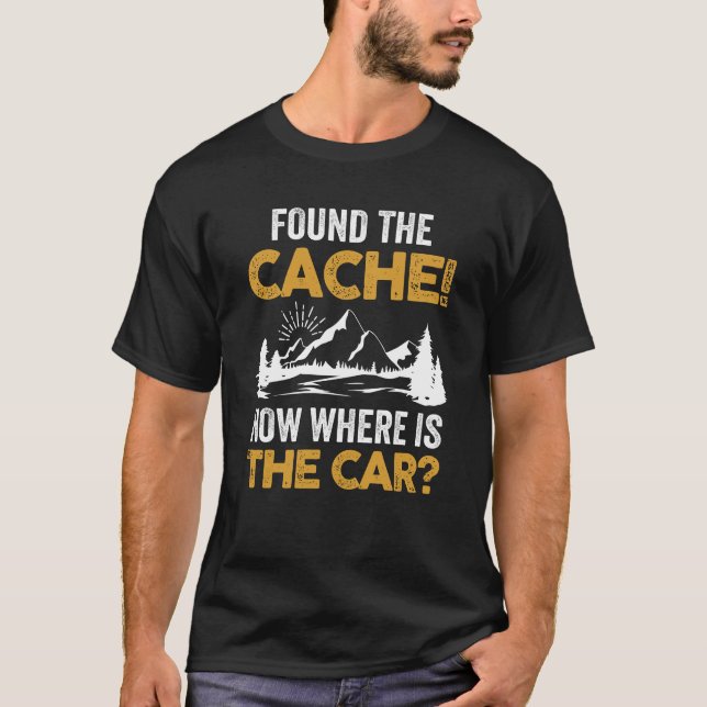 Found The Cache Geocacher Geocaching GPS Tracking T-Shirt (Front)