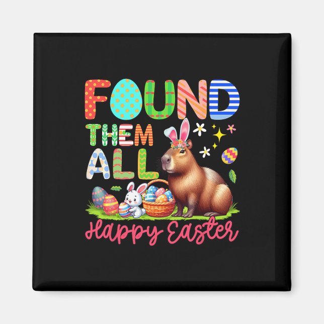 Found Them All Happy Easter Bunny Capyra Eggs Sket Magnet (Front)