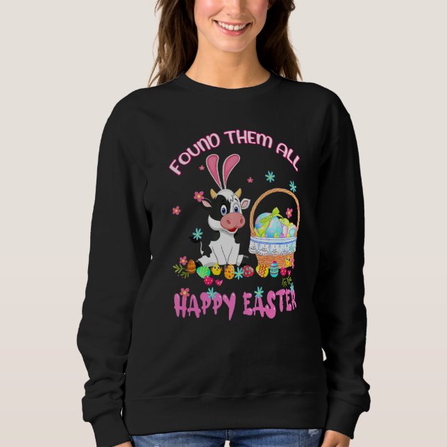 Found Them All Happy Easter Cow Basket Egg Hunt Sweatshirt (Front)