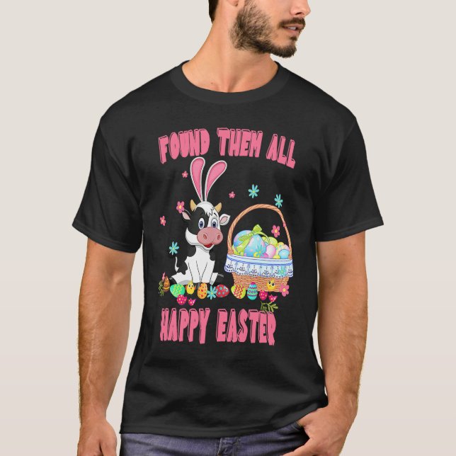 Found Them All Happy Easter Cow Basket Egg Hunt T-Shirt (Front)