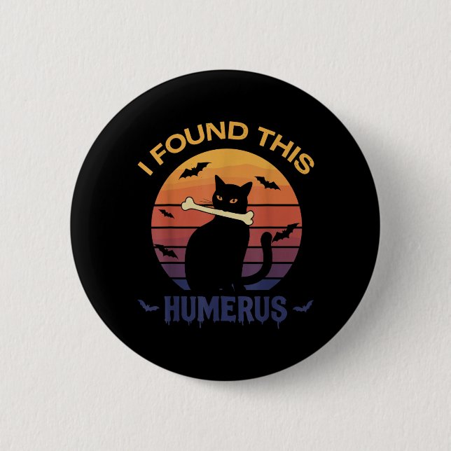 Found This Humerus Shirt Halloween Black Cat 6 Cm Round Badge (Front)