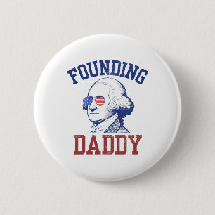 Founding Daddy George Washington Funny 4th Of July 6 Cm Round Badge