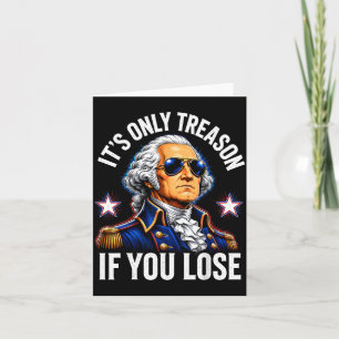 Founding Father Only Treason If Lose 4th Of July Card