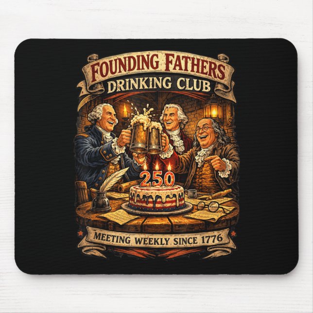 Founding Fathers Drinking Club Funny Patriotic Mouse Pad (Front)