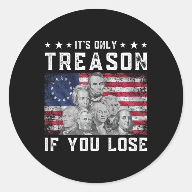 Founding Fathers It's Only Treason If You Lose 4th Classic Round Sticker (Front)