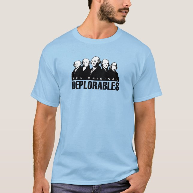 Founding Fathers - The Original Deplorables T-Shirt (Front)