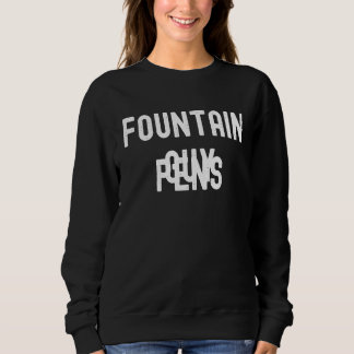 Fountain Pens   Fountain Pens Guy Sweatshirt