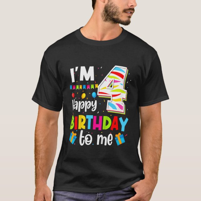 Four 4yr 4th Happy Birthday To Me Boys Girls I m 4 T-Shirt (Front)