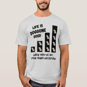 Four Bark Reception: Life is Doggone Good T-Shirt