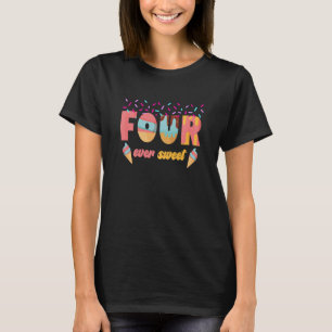 Four Ever Sweet 4th Birthday Fourth Birthday Party T-Shirt
