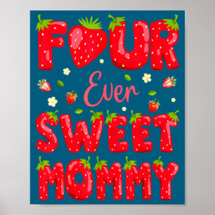 Four Ever Sweet Mommy Strawberry Berry 4th Birthda Poster