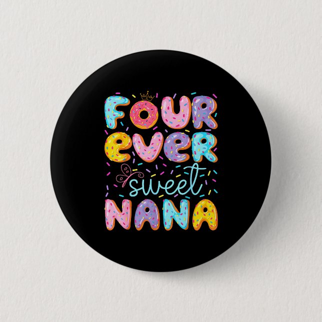 Four Ever Sweet Nana 4th Birthday Girl Donut Lover 6 Cm Round Badge (Front)