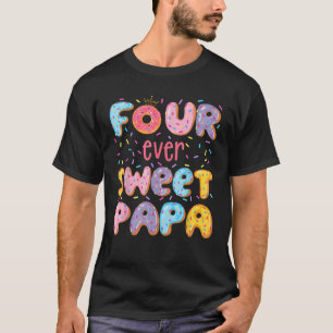 Four Ever Sweet Papa 4Th Birthday Girl Doughnut Lo T-Shirt