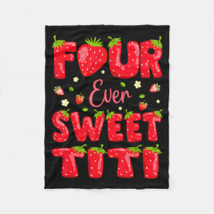 Four Ever Sweet Titi Strawberry Berry 4th Birthday Fleece Blanket