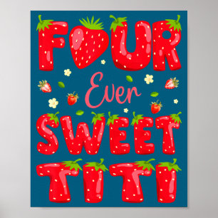Four Ever Sweet Titi Strawberry Berry 4th Birthday Poster