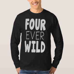 Four Ever Wild 4th Birthday Boy Girl 4 Year Old K T-Shirt
