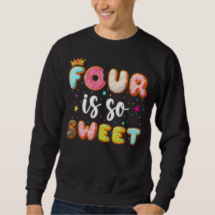 Four Is So Sweet Doughnuts Cute 4th Birthday Girls Sweatshirt