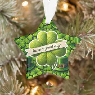 Four leaf clover Saint Patrick's Day have a great  Ornament