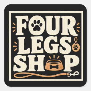Four Legs Shop – Funny Pet Store & Dog Lover Desig Square Sticker