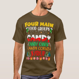 Four Main Food Groups Candy Candy Canes Candy Corn T-Shirt