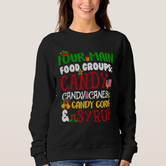 Four Main Food Groups Candy Canes Syrup Christmas  Sweatshirt (Front)