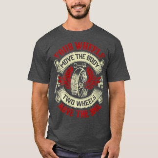 Four Move Body wo Wheels Move Soul Motorcycle T-Shirt