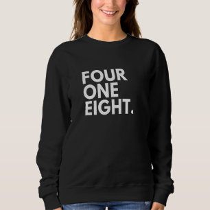 FOUR ONE EIGHT Area Code 418 Quebec QC Quebec Cana Sweatshirt