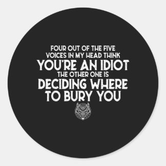 Four Out of The Five Voices in My Head Think Youre Classic Round Sticker