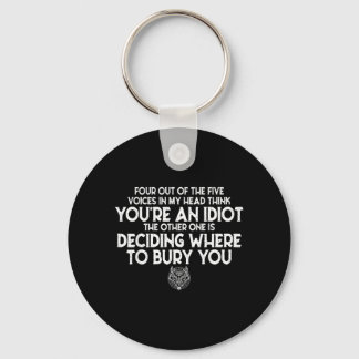 Four Out of The Five Voices in My Head Think Youre Key Ring