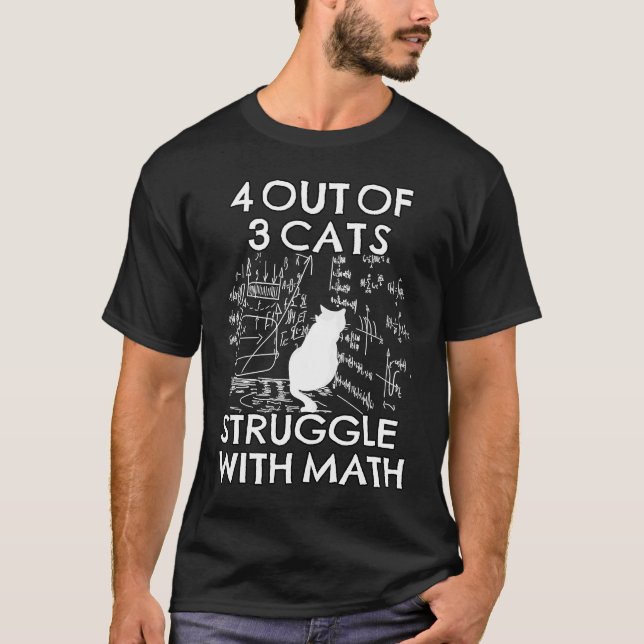 Four Out Of Three Cats Struggle With Math  Cat Mat T-Shirt (Front)