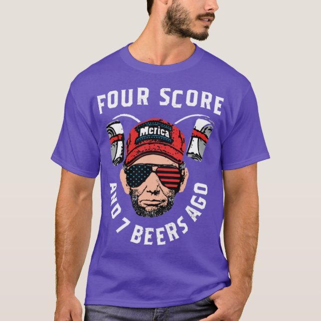 Four Score and 7 Beers Ago T-Shirt (Front)